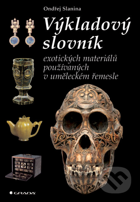 Výkladový slovník exotických materiálů - Ondřej Slanina, Grada, 2012