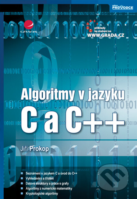 E-kniha: Algoritmy v jazyku C a C++ (Jiří Prokop). Grada, 2012 E-kniha: Algoritmy v jazyku C a C++ (Jiří Prokop). Grada, 2012