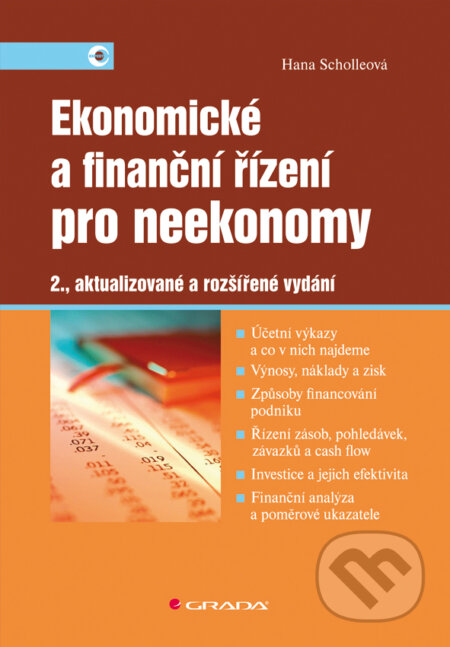 E-kniha: Ekonomické a finanční řízení pro neekonomy (Hana Scholleová). Grada, 2012 E-kniha: Ekonomické a finanční řízení pro neekonomy (Hana Scholleová). Grada, 2012