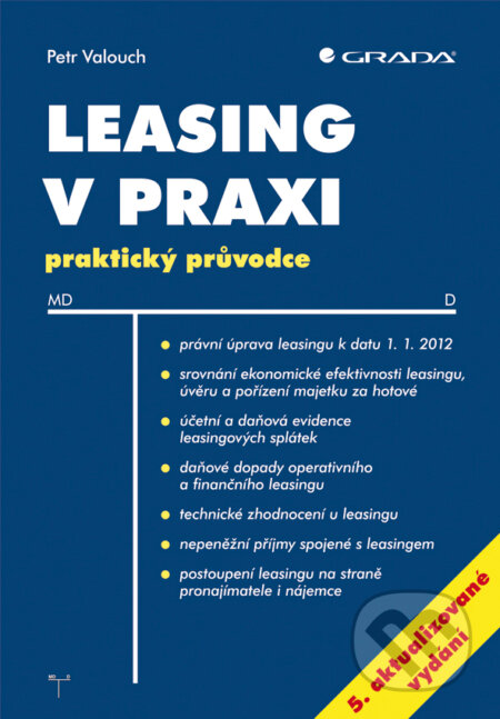 E-kniha: Leasing v praxi, 5. aktualizované vydání (Petr Valouch). Grada, 2012 E-kniha: Leasing v praxi, 5. aktualizované vydání (Petr Valouch). Grada, 2012