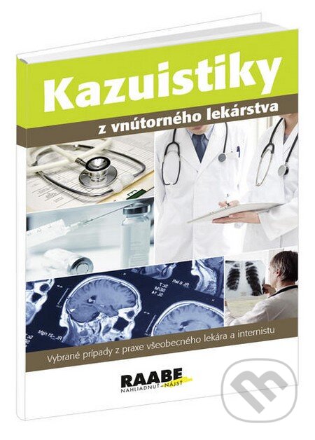 Kniha: Kazuistiky z vnútorného lekárstva (Raabe). Raabe, 2010 Kniha: Kazuistiky z vnútorného lekárstva (Raabe). Raabe, 2010