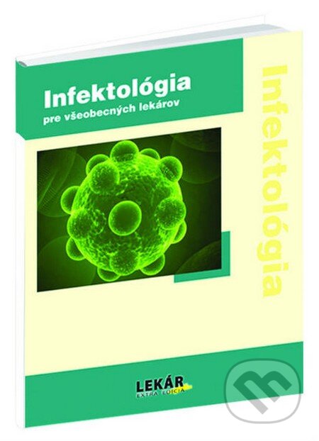 Kniha: Infektológia pre všeobecných lekárov (Autorský kolektív). Raabe, 2011 Kniha: Infektológia pre všeobecných lekárov (Autorský kolektív). Raabe, 2011