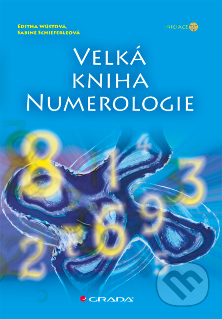 E-kniha: Velká kniha numerologie (Editha Wüstová a Sabine Schieferleová). Grada, 2012 E-kniha: Velká kniha numerologie (Editha Wüstová a Sabine Schieferleová). Grada, 2012