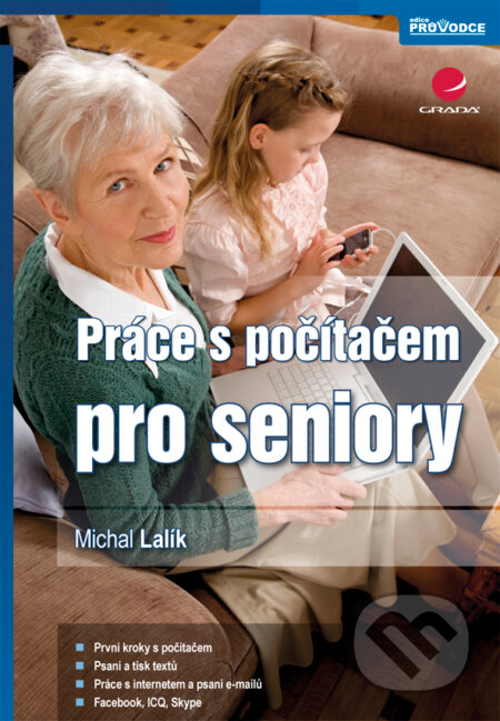 E-kniha: Práce s počítačem pro seniory (Michal Lalík). Grada, 2012 E-kniha: Práce s počítačem pro seniory (Michal Lalík). Grada, 2012