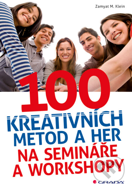 E-kniha: 100 kreativních metod a her na semináře a workshopy (Zamyat M. Klein). Grada, 2012 E-kniha: 100 kreativních metod a her na semináře a workshopy (Zamyat M. Klein). Grada, 2012