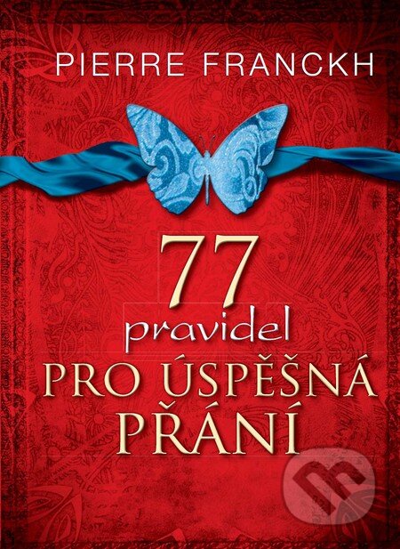 Kniha: 77 pravidel pro úspěšná přání (Pierre Franckh). ANAG, 2013 Kniha: 77 pravidel pro úspěšná přání (Pierre Franckh). ANAG, 2013