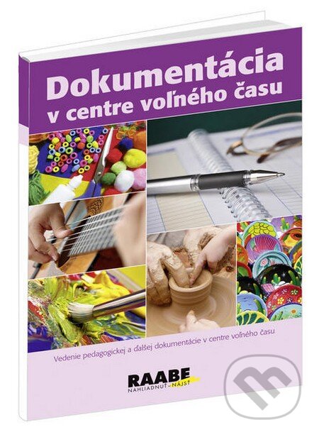 Kniha: Dokumentácia v centre voľného času (Raabe). Raabe, 2010 Kniha: Dokumentácia v centre voľného času (Raabe). Raabe, 2010