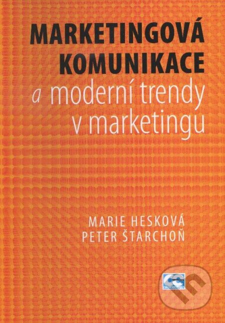 Kniha: Marketingová komunikace a moderní trendy v marketingu (Marie Hesková a Peter Štarchoň). Oeconomica, 2009 Kniha: Marketingová komunikace a moderní trendy v marketingu (Marie Hesková a Peter Štarchoň). Oeconomica, 2009