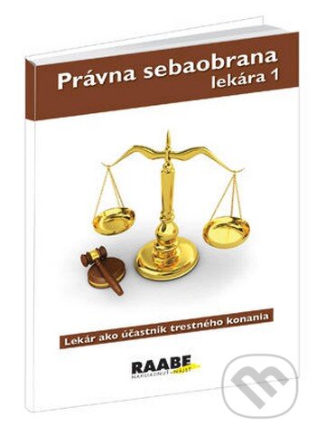 Kniha: Právna sebaobrana lekára 1 (Raabe). Raabe, 2011 Kniha: Právna sebaobrana lekára 1 (Raabe). Raabe, 2011