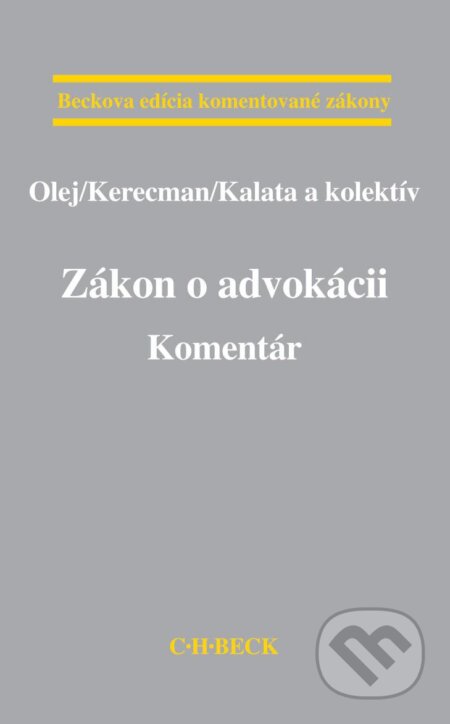 Kniha: Zákon o advokácii. Komentár (Autorský kolektív). C. H. Beck, 2013 Kniha: Zákon o advokácii. Komentár (Autorský kolektív). C. H. Beck, 2013