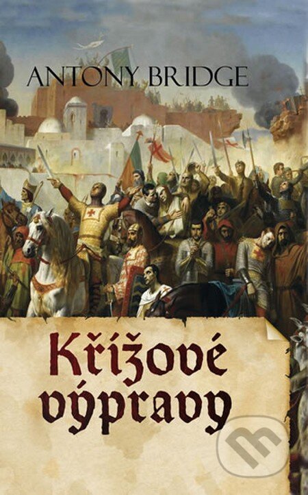 Kniha: Křížové výpravy (Antony Bridge). Leda, 2013 Kniha: Křížové výpravy (Antony Bridge). Leda, 2013