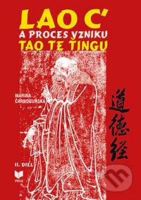 Kniha: Lao c' a proces vzniku Tao Te Ťingu 2 (Marina Čarnogurská). VEDA, 2013 Kniha: Lao c' a proces vzniku Tao Te Ťingu 2 (Marina Čarnogurská). VEDA, 2013