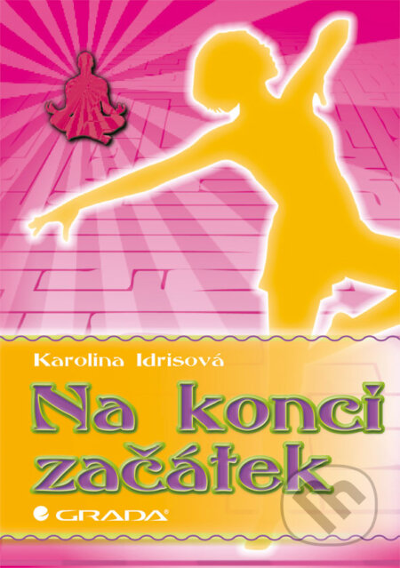 E-kniha: Na konci začátek (Karolina Idrisová). Grada, 2012 E-kniha: Na konci začátek (Karolina Idrisová). Grada, 2012
