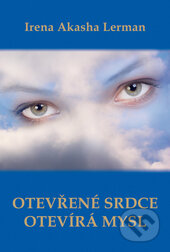 Kniha: Otevřené srdce otevírá mysl (Irena Akasha Lerman). Plot, 2013 Kniha: Otevřené srdce otevírá mysl (Irena Akasha Lerman). Plot, 2013