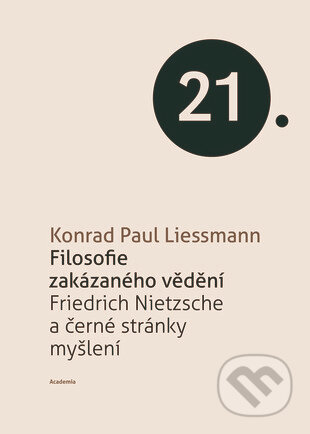 Kniha: Filosofie zakázaného vědění (Konrad Paul Liessmann). Academia, 2013 Kniha: Filosofie zakázaného vědění (Konrad Paul Liessmann). Academia, 2013