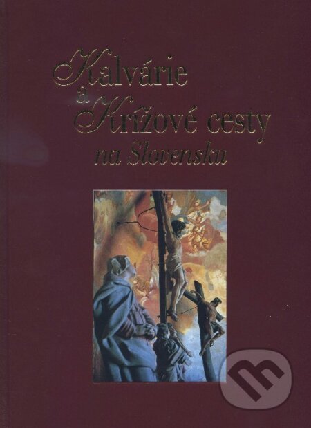 Kniha: Kalvarie a krížvé cesty na Slovensku (Martin Čičo). Lúč, 2002 Kniha: Kalvarie a krížvé cesty na Slovensku (Martin Čičo). Lúč, 2002