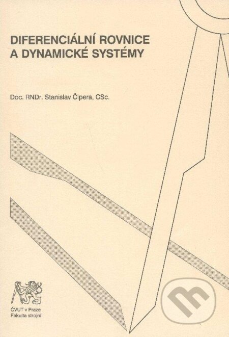Kniha: Diferenciální rovnice a dynamické systémy (Stanislav Čipera). CVUT Praha, 2006 Kniha: Diferenciální rovnice a dynamické systémy (Stanislav Čipera). CVUT Praha, 2006