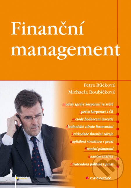 E-kniha: Finanční management (Michaela Roubíčková a Petra Růčková). Grada, 2012 E-kniha: Finanční management (Michaela Roubíčková a Petra Růčková). Grada, 2012