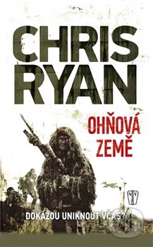 Kniha: Ohňová země (Chris Ryan). Naše vojsko CZ, 2013 Kniha: Ohňová země (Chris Ryan). Naše vojsko CZ, 2013