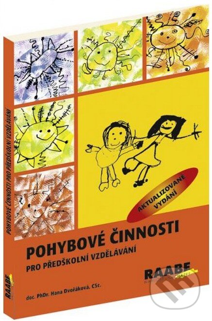 Kniha: Pohybové činnosti pro předškolní vzdělávání (Hana Dvořáková). Raabe CZ, 2012 Kniha: Pohybové činnosti pro předškolní vzdělávání (Hana Dvořáková). Raabe CZ, 2012