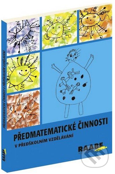 Kniha: Předmatematické činnosti v předškolním vzdělávání (Michaela Kaslová). Raabe CZ, 2012 Kniha: Předmatematické činnosti v předškolním vzdělávání (Michaela Kaslová). Raabe CZ, 2012