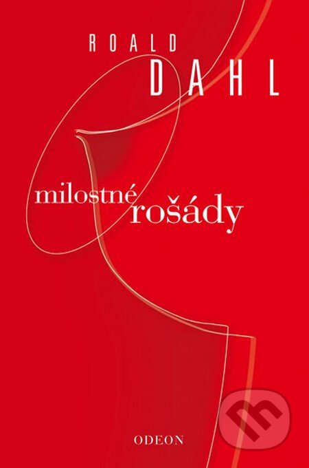 Kniha: Milostné rošády (Roald Dahl). Odeon CZ, 2013 Kniha: Milostné rošády (Roald Dahl). Odeon CZ, 2013