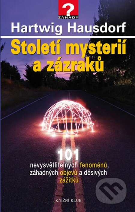 Kniha: Století mystérií a zázraků (Hartwig Hausdorf). Knižní klub, 2013 Kniha: Století mystérií a zázraků (Hartwig Hausdorf). Knižní klub, 2013
