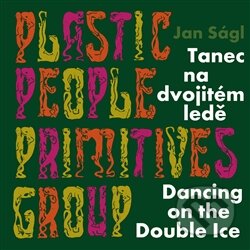 Kniha: Tanec na dvojitém ledě / Dancing on the Double Ice (Jan Ságl). Kant, 2013 Kniha: Tanec na dvojitém ledě / Dancing on the Double Ice (Jan Ságl). Kant, 2013