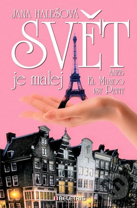 Kniha: Svět je malej aneb El Mundo ist Petit (Jana Halešová). BELETRIS, 2013 Kniha: Svět je malej aneb El Mundo ist Petit (Jana Halešová). BELETRIS, 2013