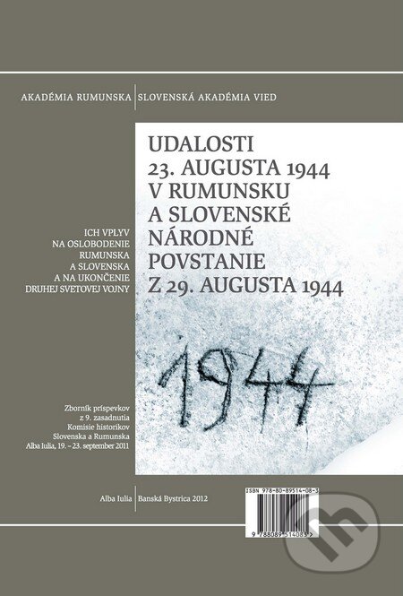 Kniha: Udalosti 23. augusta 1944 v Rumunsku a Slovenské národné povstanie z 29. augusta 1944 (Múzeum SNP). Múzeum SNP, 2012 Kniha: Udalosti 23. augusta 1944 v Rumunsku a Slovenské národné povstanie z 29. augusta 1944 (Múzeum SNP). Múzeum SNP, 2012