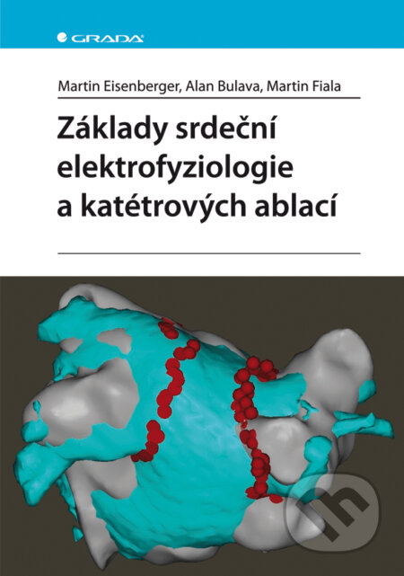 E-kniha: Základy srdeční elektrofyziologie a katétrových ablací (Alan Bulava, Martin Eisenberger a Martin Fiala). Grada, 2012 E-kniha: Základy srdeční elektrofyziologie a katétrových ablací (Alan Bulava, Martin Eisenberger a Martin Fiala). Grada, 2012