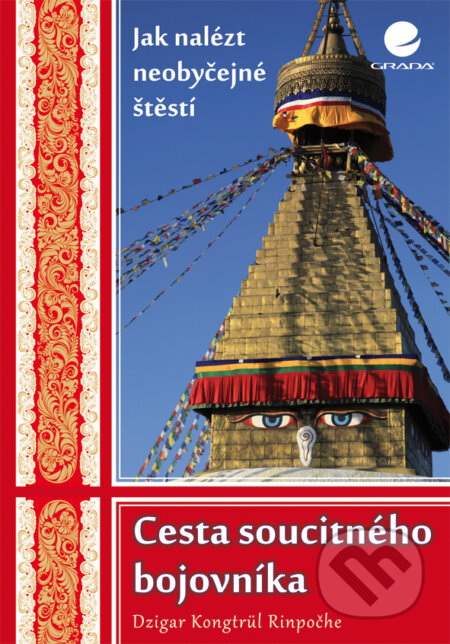 E-kniha: Cesta soucitného bojovníka (Dzigar Kongtrül). Grada, 2012 E-kniha: Cesta soucitného bojovníka (Dzigar Kongtrül). Grada, 2012