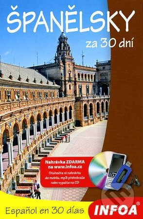 Kniha: Španělsky za 30 dní (Ludmila Hniličková). INFOA, 2004 Kniha: Španělsky za 30 dní (Ludmila Hniličková). INFOA, 2004