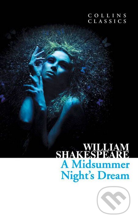 Kniha: A Midsummer Night’s Dream (William Shakespeare). HarperCollins, 2011 Kniha: A Midsummer Night’s Dream (William Shakespeare). HarperCollins, 2011