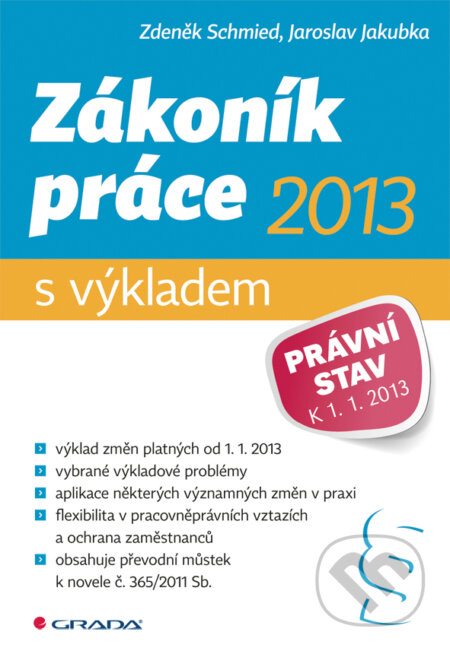 E-kniha: Zákoník práce 2013 - s výkladem (Jaroslav Jakubka a Zdeněk Schmied). Grada, 2013 E-kniha: Zákoník práce 2013 - s výkladem (Jaroslav Jakubka a Zdeněk Schmied). Grada, 2013