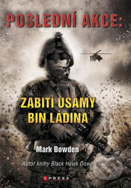 Kniha: Poslední akce: Zabití Usámy bin Ládina (Mark Bowden). Computer Press, 2013 Kniha: Poslední akce: Zabití Usámy bin Ládina (Mark Bowden). Computer Press, 2013
