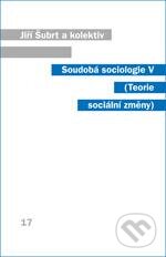 Kniha: Soudobá sociologie V (Jiří Šubrt a kolektiv). Karolinum, 2013 Kniha: Soudobá sociologie V (Jiří Šubrt a kolektiv). Karolinum, 2013