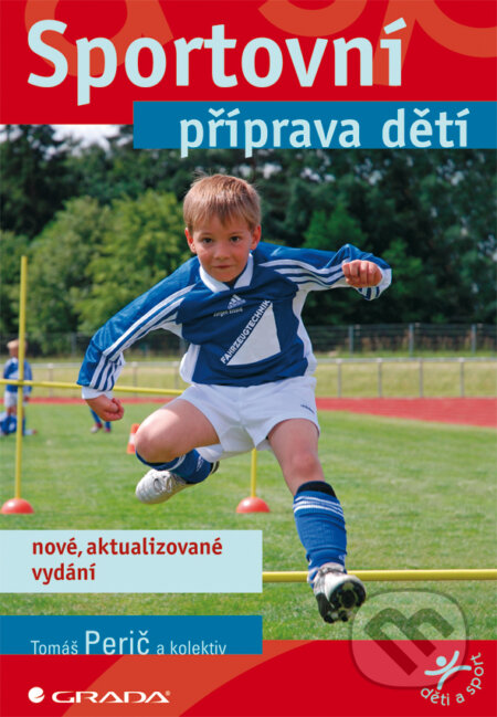 E-kniha: Sportovní příprava dětí (Tomáš Perič). Grada, 2012 E-kniha: Sportovní příprava dětí (Tomáš Perič). Grada, 2012