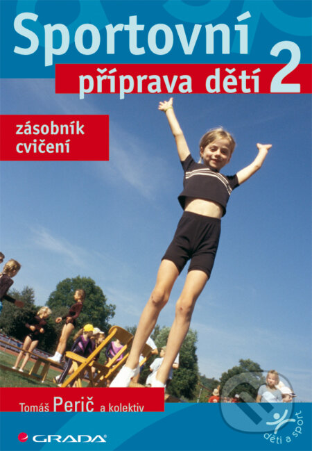 E-kniha: Sportovní příprava dětí 2 (Tomáš Perič a kolektiv). Grada, 2012 E-kniha: Sportovní příprava dětí 2 (Tomáš Perič a kolektiv). Grada, 2012