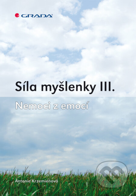 E-kniha: Síla myšlenky III. (Antonie Krzemieňová). Grada, 2012 E-kniha: Síla myšlenky III. (Antonie Krzemieňová). Grada, 2012