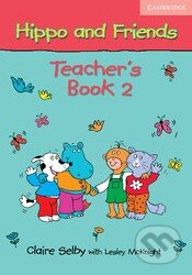 Kniha: Hippo and Friends 2 - Teacher's Book (Claire Selby). Cambridge University Press, 2006 Kniha: Hippo and Friends 2 - Teacher's Book (Claire Selby). Cambridge University Press, 2006