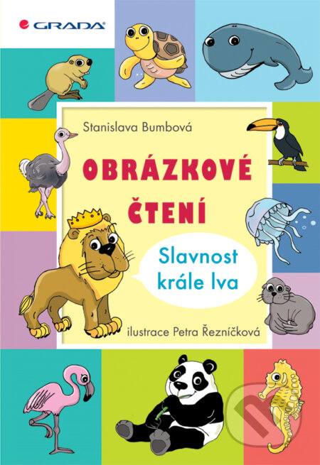 E-kniha: Obrázkové čtení - Slavnost krále lva (Stanislava Bumbová). Grada, 2012 E-kniha: Obrázkové čtení - Slavnost krále lva (Stanislava Bumbová). Grada, 2012