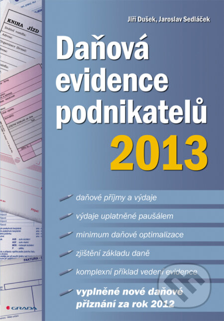 E-kniha: Daňová evidence podnikatelů 2013 (Jaroslav Sedláček a Jiří Dušek). Grada, 2013 E-kniha: Daňová evidence podnikatelů 2013 (Jaroslav Sedláček a Jiří Dušek). Grada, 2013