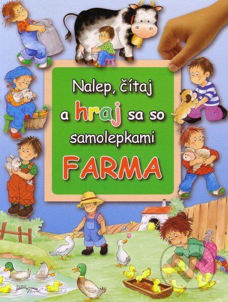 Kniha: Farma - Nalep, čítaj a hraj sa so samolepkami (Foni book). Foni book, 2013 Kniha: Farma - Nalep, čítaj a hraj sa so samolepkami (Foni book). Foni book, 2013