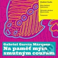 Audiokniha: Na paměť mým smutným courám (Gabriel García Márquez). Tympanum, 2013 Audiokniha: Na paměť mým smutným courám (Gabriel García Márquez). Tympanum, 2013