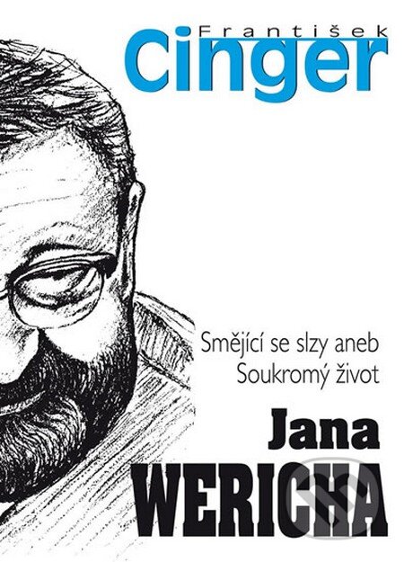 Kniha: Smějící se slzy aneb soukromý život Jana Wericha (František Cinger). BVD, 2013 Kniha: Smějící se slzy aneb soukromý život Jana Wericha (František Cinger). BVD, 2013