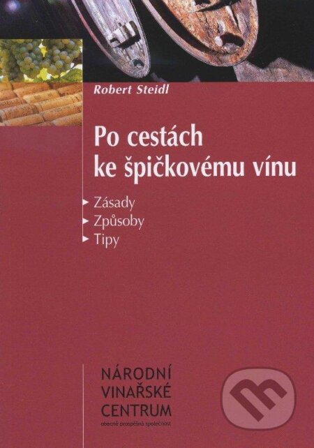 Kniha: Po cestách ke špičkovému vínu (Robert Steidl). Národní vinařské centrum, 2010 Kniha: Po cestách ke špičkovému vínu (Robert Steidl). Národní vinařské centrum, 2010