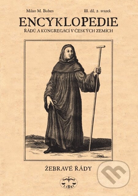 E-kniha: Encyklopedie řádů, kongregací a řeholních společností katolické církve v českých zemích III. - 2 sv. (Milan Buben). Libri, 2007 E-kniha: Encyklopedie řádů, kongregací a řeholních společností katolické církve v českých zemích III. - 2 sv. (Milan Buben). Libri, 2007