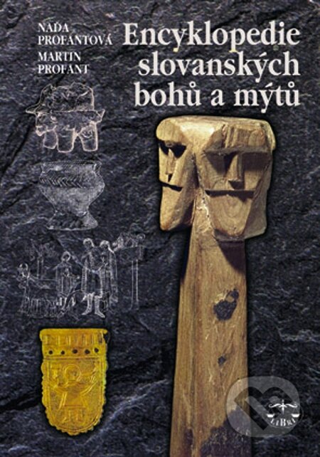E-kniha: Encyklopedie slovanských bohů a mýtů (Martin Profant a Naďa Profantová). Libri, 2007 E-kniha: Encyklopedie slovanských bohů a mýtů (Martin Profant a Naďa Profantová). Libri, 2007