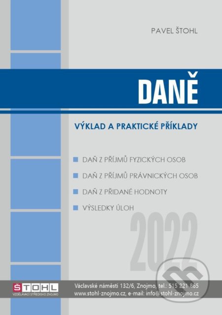 Kniha: Daně 2022 - výklad a praktické příklady (Pavel Štohl). Štohl - Vzdělávací středisko Znojmo, 2022 Kniha: Daně 2022 - výklad a praktické příklady (Pavel Štohl). Štohl - Vzdělávací středisko Znojmo, 2022